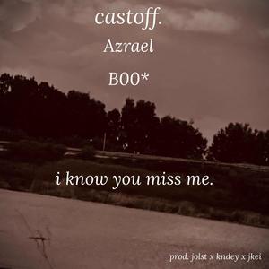 i know you miss me. (feat. Azrael & B00) [Explicit]