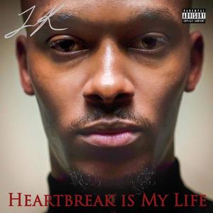 Heartbreak Is My Life (Explicit)