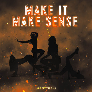 Make it make sense (Explicit)