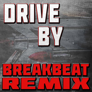 Drive By (Breakbeat Remix)