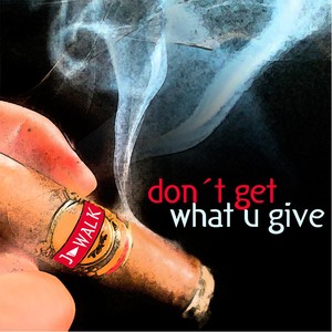 Don't Get What U Give