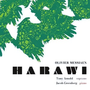 MESSIAEN, O.: Harawi / Canteyodjaya (T. Arnold, J. Greenberg)