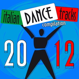 Italian Dance Tracks Compilation 2012 (Explicit)