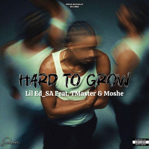 Hard to Grow (Explicit)