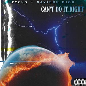 CAN'T DO IT RIGHT (feat. Xavierr Dior) (Explicit)