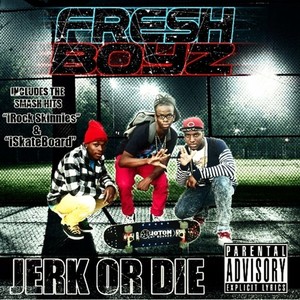 Jerk Or Die (Explicit)