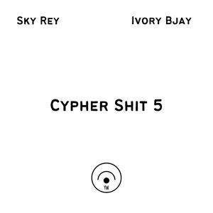 Cypher **** 5 (feat. Ivory Bjay) [Explicit]