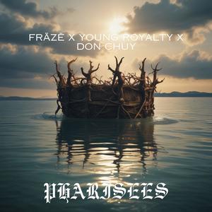 Pharisees (BT) (feat. Fräzë & Young Royalty)