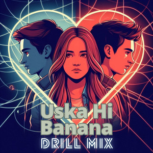 Uska Hi Banana (Drill Mix)