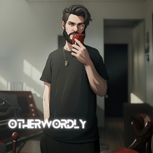 Otherwordly (Explicit)