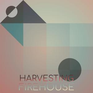 Harvesting Firehouse