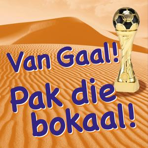 Van Gaal! Pak Die Bokaal!