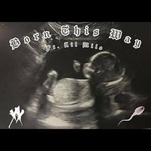 Born This Way (feat. Lil Milo G & Sour Bizel Beats)