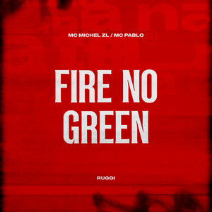 Fire No Green (Explicit)