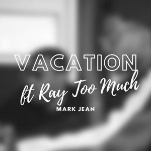 Vacation (feat. Ray Too Much) [Explicit]