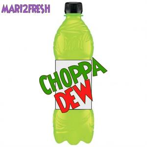 Choppa Dew