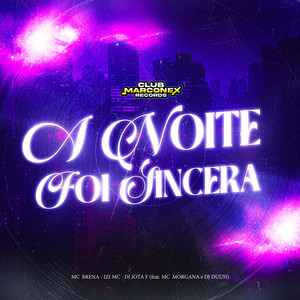 A Noite Foi Sincera (feat. Mc Morgana & DJ Duuh) (Explicit)