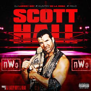 Scott Hall (feat. Kuntry De La Rosa & Felo) [Explicit]