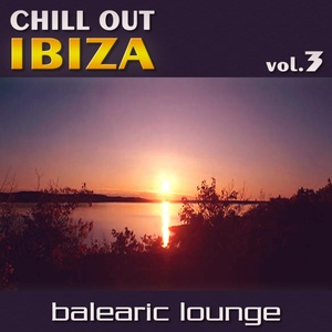 Chill Out Ibiza Vol.3 (Balearic Lounge)