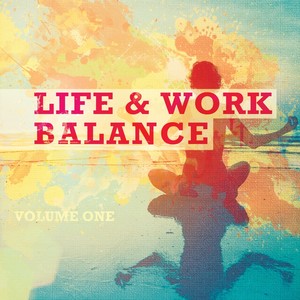 Life & Work Balance, Vol. 1 (Top 25 Relaxing Chill out Tunes)