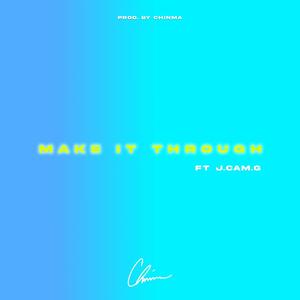 Make It Through (feat. J.Cam.G)