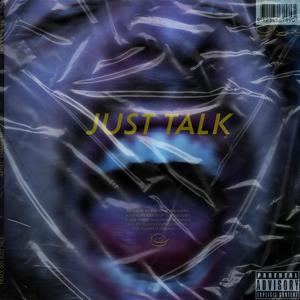 Just Talk (Explicit)