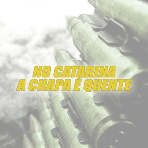 No Catarina a Chapa É Quente (Explicit)