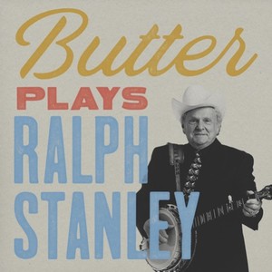 Butter Plays Ralph Stanley