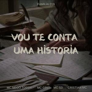 VO TE CONTA UMA HISTORIA (feat. FAMILIA 019, MC NEGO TODDY, MC GBL & CRISTIAN MC)