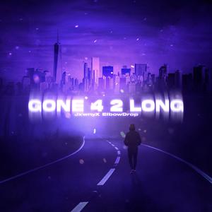 Gone 4 2 Long- Slowed (Explicit)