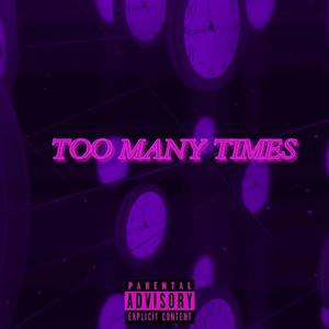 Too Many Times (Explicit)