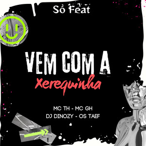 Vem Com a Xerequinha (Explicit)