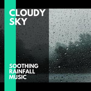 Cloudy Sky - Soothing Rainfall Music