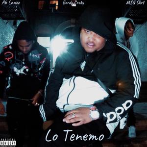 Lo Tenemo (feat. Gordy Croky & Ab Lanez) [Explicit]