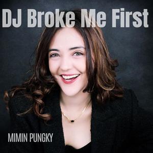 DJ Broke Me First