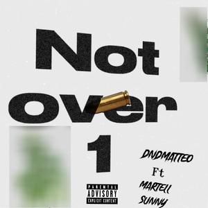 Not over 1 (feat. matteo) [Explicit]