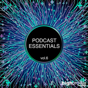 Podcast Essentials, Vol. 6