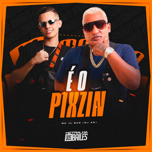 É O Pixzin (Explicit)