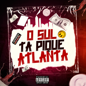 O Sul Tá Pique Atlanta (Explicit)