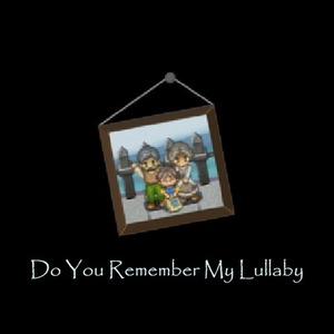 Do You Remember My Lullaby?