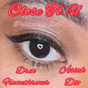 Close To U (feat. Asiah Dio)