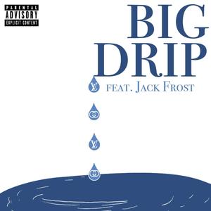 Big Drip (feat. Jack Frost)