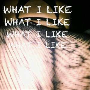 What I Like (Explicit)