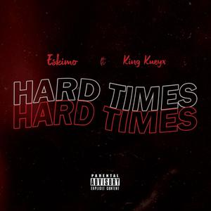 Hard Times (feat. King Kueyx) (Explicit)