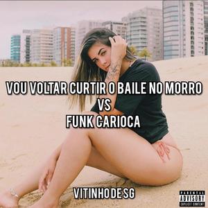 VOU VOLTAR CURTIR O BAILE NO MORRO VS FUNK CARIOCA