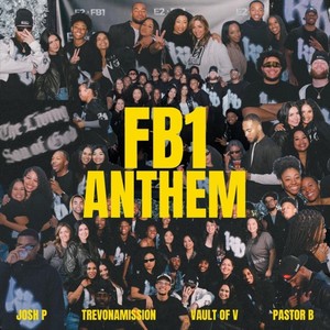 FB1 Anthem (feat. Josh P, Trevonamission, Vault of V & Pastor B)
