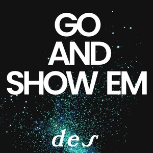 Go and Show 'Em[feat. Seagulls] (Hello Meteor Remix)