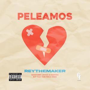 Peleamos (feat. ReyTheMaker)