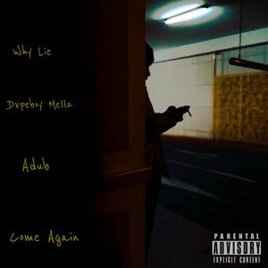 Come Again (feat. Dxpeboy Mellz & Adub) [Explicit]