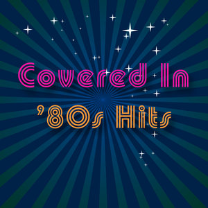 Covered In '80S Hits